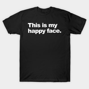 This is my happy face.. T-Shirt